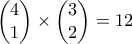 \begin{pmatrix} 4 \\1\end{pmatrix} \times \begin{pmatrix} 3 \\2\end{pmatrix}=12