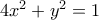 4x^2 + y^2 = 1