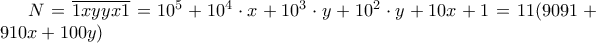 N=\overline{1xyyx1}=10^5+10^4 \cdot x+10^3 \cdot y+10^2 \cdot y +10x+1=11(9091+910x+100y)