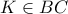K \in BC 