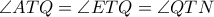 \angle ATQ=\angle ETQ=\angle QTN