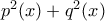 p^2(x)+q^2(x)