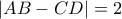 |AB-CD|=2