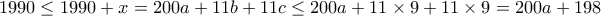 1990 \le 1990 +x= 200a+11b+11c \le 200a + 11\times 9 +11\times 9 = 200a+198