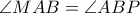 \angle MAB = \angle ABP