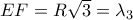 EF = R\sqrt 3  = {\lambda _3}