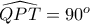 \widehat {QPT}=90 ^o