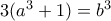 3(a^3+1)=b^3