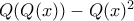 Q(Q(x)) - Q(x)^2