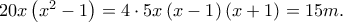 20x\left( {{x^2} - 1} \right) = 4 \cdot 5x\left( {x - 1} \right)\left( {x + 1} \right) = 15m.