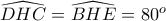 \displaystyle{\widehat{DHC}=\widehat{BHE}=80^{o}}