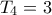 T_4 = 3