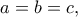 a=b=c,