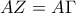 AZ=A\Gamma