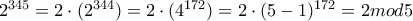 2^{345}=2\cdot(2^{344})=2\cdot(4^{172})=2\cdot(5-1)^{172}=2mod5
