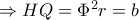 \Rightarrow HQ=\Phi ^{2}r=b 