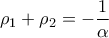 \displaystyle{\displaystyle {\rho _1} + {\rho _2} =  - \frac{1}{\alpha }}