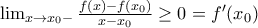 \lim_{x\rightarrow x_{0}-} \frac{f(x)-f(x_{0})}{x-x_{0}} \geq 0=f'{(x_{0})}