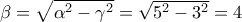 \beta =\sqrt{\alpha ^2-\gamma ^2}=\sqrt{5^2-3^2}=4