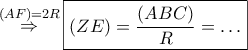 \mathop  \Rightarrow \limits^{\left( {AF} \right) = 2R} \boxed{\left( {ZE} \right) = \frac{{\left( {ABC} \right)}}{R} =  \ldots }