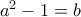 a^{2}-1=b