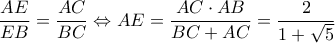 \displaystyle \frac{{AE}}{{EB}} = \frac{{AC}}{{BC}} \Leftrightarrow AE = \frac{{AC \cdot AB}}{{BC + AC}} = \frac{2}{{1 + \sqrt 5 }}