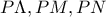 \displaystyle{P\Lambda,PM,PN}