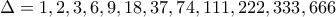 \Delta ={1,2,3,6,9,18,37,74,111,222,333,666} \Delta ={1,2,3,6,9,18,37,74,111,222,333,666}