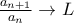\frac {a_{n+1}}{a_n} \to L
