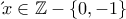 όπου x\in\mathbb{Z}- \left\{0,-1 \right\} όπου x\in\mathbb{Z}- \left\{0,-1 \right\}