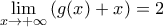 \displaystyle \lim_{x\to +\infty} {\left(g(x)+x\right)}=2