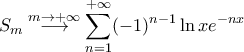 \displaystyle{S_{m}\stackrel{m\to+\infty}{\longrightarrow}\sum_{n=1}^{+\infty}(-1)^{n-1}\ln xe^{-nx}}