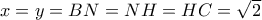 x = y = BN = NH = HC = \sqrt 2
