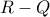 \displaystyle{R-Q}