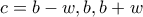 c=b-w,b, b+w