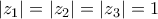 \displaystyle{|z_1|=|z_2|=|z_3|=1}