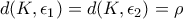 \displaystyle{d(K,\epsilon_1)=d(K,\epsilon_2)=\rho}