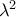 \lambda^2