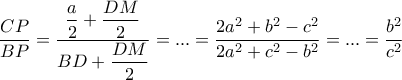 \dfrac{CP}{BP}=\dfrac{\dfrac{a}{2}+\dfrac{DM}{2}}{BD+\dfrac{DM}{2}}=...=\dfrac{2a^2+b^2-c^2}{2a^2+c^2-b^2}=...=\dfrac{b^2}{c^2}