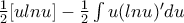 \frac{1}{2}[ulnu]-\frac{1}{2}\int u(lnu)'du