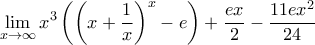 \displaystyle{\lim_{x\to \infty} x^3 \left( \left( x +\frac {1}{x}\right)^x -e\right) + \frac {ex}{2} - \frac{11ex^2}{24}