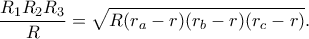 \displaystyle \frac{{{R_1}{R_2}{R_3}}}{R} = \sqrt {R({r_a} - r)({r_b} - r)({r_c} - r)}. 