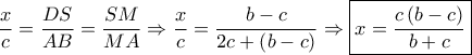 \dfrac{x}{c} = \dfrac{{DS}}{{AB}} = \dfrac{{SM}}{{MA}} \Rightarrow \dfrac{x}{c} = \dfrac{{b - c}}{{2c + \left( {b - c} \right)}} \Rightarrow \boxed{x = \dfrac{{c\left( {b - c} \right)}}{{b + c}}}