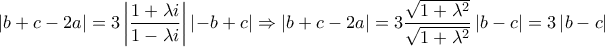 \displaystyle{\left| {b + c - 2a} \right| = 3\left| {\frac{{1 + \lambda i}}{{1 - \lambda i}}} \right|\left| { - b + c} \right| \Rightarrow \left| {b + c - 2a} \right| = 3\frac{{\sqrt {1 + {\lambda ^2}} }}{{\sqrt {1 + {\lambda ^2}} }}\left| {b - c} \right| = 3\left| {b - c} \right|}