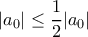 |a_0| \le \dfrac {1}{2} |a_0|