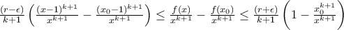 \frac {(r - \epsilon)}{k+1} \left(\frac {(x-1)^{k+1}}{x^{k+1}}-\frac{(x_0-1)^{k+1}}{x^{k+1}} \right) \le \frac {f(x)}{x^{k+1}} - \frac {f(x_0)}{x^{k+1}}  \le \frac {(r + \epsilon)}{k+1} \left(1-\frac{x_0^{k+1}}{x^{k+1}} \right)