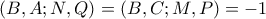 \displaystyle{ (B,A;N,Q) = (B,C;M,P) = -1 }
