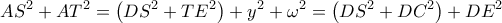 \displaystyle A{S^2} + A{T^2} = \left( {D{S^2} + T{E^2}} \right) + {y^2} + {\omega ^2} = \left( {D{S^2} + D{C^2}} \right) + D{E^2}