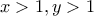 x>1, y>1