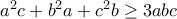 a^2c + b^2a + c^2b \geq 3abc